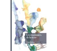 Les murmures de la terre - Claire Eblière - Edilivre-Aparis - broché - Poésie