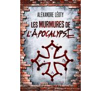 Les murmures de l'Apocalypse - Alexandre Léoty - T.d.o - broché - Roman