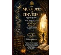 LES MURMURES DE L'INVISIBLE: L'Alchimie de l'Âme, l'Éveil du Cœur et la Voie Subtile vers le Divin