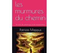 les murmures du chemin: Un récit de pèlerinage et de transformation