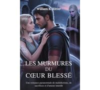 LES MURMURES DU CŒUR BLESSÉ: Une romance paranormale de malédictions, de sacrifices et d'amour interdit