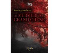 Les murmures du grand chêne - Jean-Jacques Garcès - Persee - broché - Essai