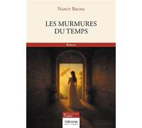 Les Murmures du temps - Nancy Bacha - Verone Eds - broché - Roman
