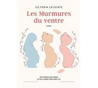 Les Murmures du ventre - Victoria Lecointe - Librinova - broché - Roman