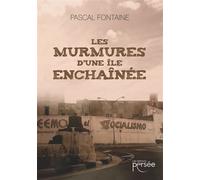 Les Murmures d'une île enchaînée - Pascal Fontaine - Persee - broché - Roman