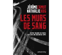 Les Murs de sang On paie toujours ses fautes. C'est juste une question de temps. - Nathalie Hug - Calmann-Levy - broché - Roman