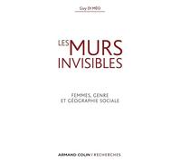 Les murs invisibles - Femmes, genre et géographie sociale: Femmes, genre et géographie sociale