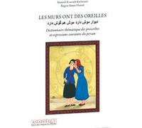 Les Murs Ont Des Oreilles - Dictionnaire Thématique Des Proverbes Et Expressions Courantes Du Persan