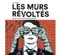 Les murs révoltés Yvan Tessier (Auteur), Stéphanie Lemoine (Auteur)