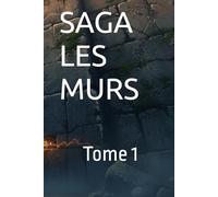 LES MURS: Tome 1:Le Mur