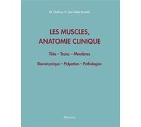 Les muscles, anatomie clinique - Tête - Tronc - Membres Michel Dufour (Auteur), Santiago Del Valle Acedo (Auteur)