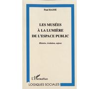 Les Musées À La Lumière De L'espace Public - Histoire, Évolution, Enjeux