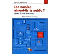 Les musées aiment-ils le public ? : Carnets de route d'un visiteur