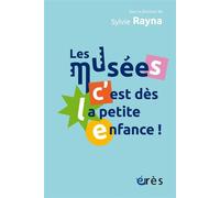 Les musées, c'est dès la petite enfance ! - Sylvie Rayna - Eres - ebook (ePub) - Essai