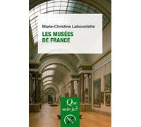 Les Musées de France - Marie-Christine Labourdette - Que Sais-Je - Poche - Guide