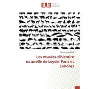 Les musees d'histoire naturelle de Leyde, Paris et Londres