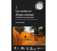 Les musées en Afrique orientale: contribution à leur décolonisation