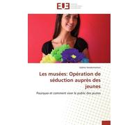 Les Musées : Opération De Séduction Auprès Des Jeunes - Pourquoi Et Comment Viser Le Public Des Jeunes