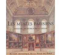 Les musées parisiens: Histoire, architecture et décor