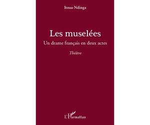 Les muselées Un drame français en deux actes - Itoua-Ndinga - L'harmattan - broché - Théâtre