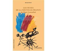 Les muses de la Nouvelle-France de Marc Lescarbot Premier recueil de poèmes européens écrits en Amérique du Nord - Bernard Emont - L'harmattan - broché - Poésie