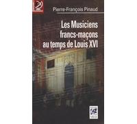 Les musiciens francs-maçons au temps de Louis XVI