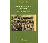 Les musiciens juifs en Iran aux XIXè et XXè siècles - Alain Chaoulli - L'harmattan - broché - Essai