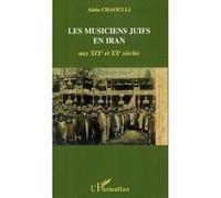 Les musiciens juifs en Iran aux XIXè et XXè siècles - Alain Chaoulli - L'harmattan - broché - Essai