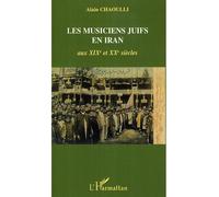Les musiciens juifs en Iran aux XIXè et XXè siècles - Alain Chaoulli - L'harmattan - broché - Essai