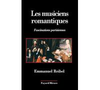 Les Musiciens romantiques : Fascinations parisiennes