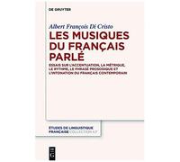 Les Musiques Du Français Parlé - Essais Sur LAccentuation, La Métrique, Le Rythme, Le Phrasé Et L'intonation Du Français Contemporain