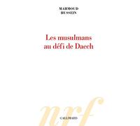 Les musulmans au défi de Daech - Mahmoud Hussein - Gallimard - broché - Etude