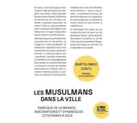 Les musulmans dans la ville Fabrique de la menace, assignations et dynamiques citoyennes à Nice - Bartolomeo Conti - Le Bord De L'eau Eds - broché - Essai