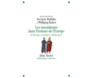 Les Musulmans dans l'histoire de l'Europe - tome 2: Passages et contacts en Méditerranée