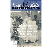 Les Musulmans de Côte d'Ivoire à l'époque coloniale (1900-1960). (Islam et sociétés au sud du Sahara, vol. 6) LES INDES SAVANTES (Auteur)