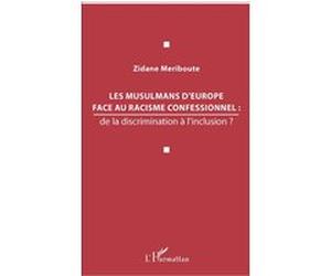 Les musulmans d'Europe face au racisme confessionnel : Zidane Meriboute (Auteur)