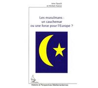 Les musulmans : un cauchemar ou une force pour l'Europe ? Hichem Karoui (Auteur), Arno Tausch (Auteur)