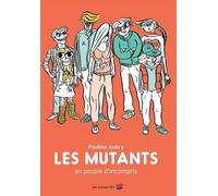 Les Mutants Un peuple d'incompris - Pauline Aubry - Les Arenes Eds - broché - Bande dessinée