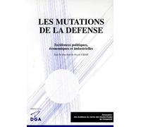 Les Mutations De La Defense - Incidences Politiques, Économiques Et Industrielles