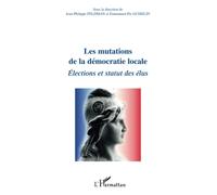 Les mutations de la démocratie locale – Elections et statut des élus – L'Harmattan