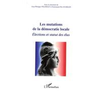 Les Mutations De La Démocratie Locale - Elections Et Statut Des Élus