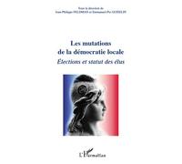 Les mutations de la démocratie locale – Elections et statut des élus – L'Harmattan