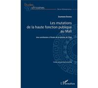 Les mutations de la haute fonction publique au Mali Une contribution à l'étude de la réforme de l'État - Zoumana Diarra - L'harmattan - broché - Essai