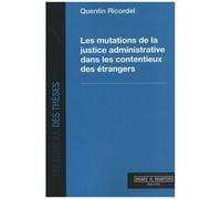 Les Mutations De La Justice Administrative Dans Les Contentieux Des Étrangers