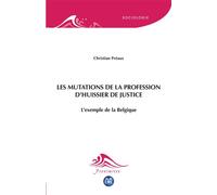 Les mutations de la profession d'huissier de justice L'exemple de la Belgique - Christian Preaux - Eme Et Intercommunications - broché - Essai