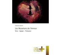 Les Mutations de l'Amour Ér s - Agáp - Thánatos - Francesco Sartori - Croix Du Salut - broché - Essai
