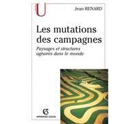 Les mutations des campagnes Paysages et structures agraires dans le monde - Jean Renard - Armand Colin - broché - Etude