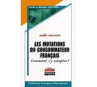 Les mutations du consommateur français: Comment s'y adapter ? - Vade-mecum