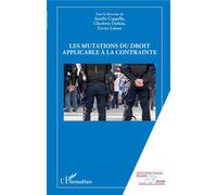 Les mutations du droit applicable à la contrainte - Aurélie Cappello - L'harmattan - broché - Etude