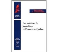 Les mutations du journalisme en france et au québec Thierry Watine (Direction), Rémy Rieffel (Direction), Collectif (Auteur)